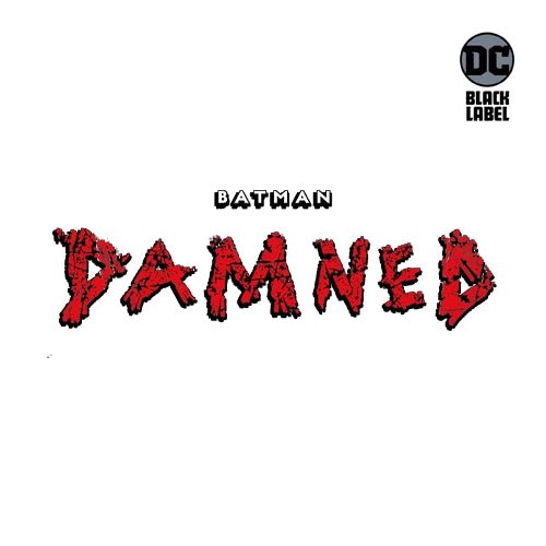 BATMAN: DAMNED (2018) - O. C. D. Orono Collectibles Den