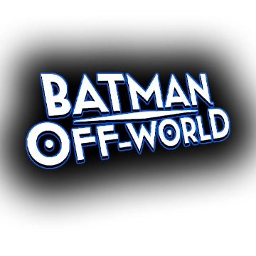 BATMAN: OFF-WORLD (2023) - O. C. D. Orono Collectibles Den