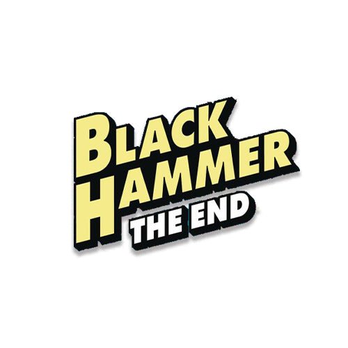 BLACK HAMMER: THE END (2023) - O. C. D. Orono Collectibles Den